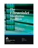 AWWA The Ultraviolet Disinfection Handbook Reference Guide A20651 at Pollardwater